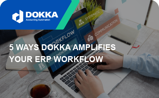 5 Ways DOKKA Amplifies Your ERP Workflow