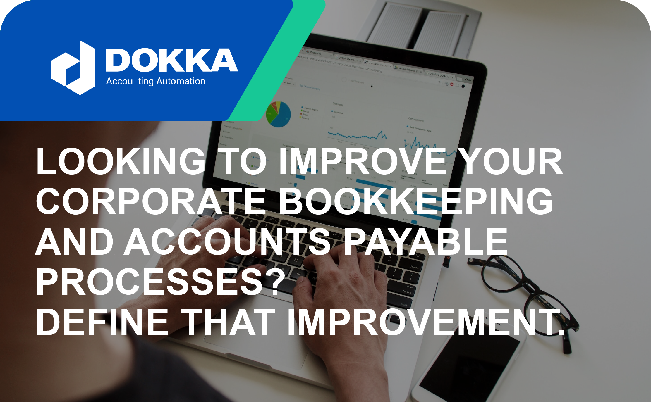 Looking to improve your corporate bookkeeping and accounts payable processes? Define that improvement.