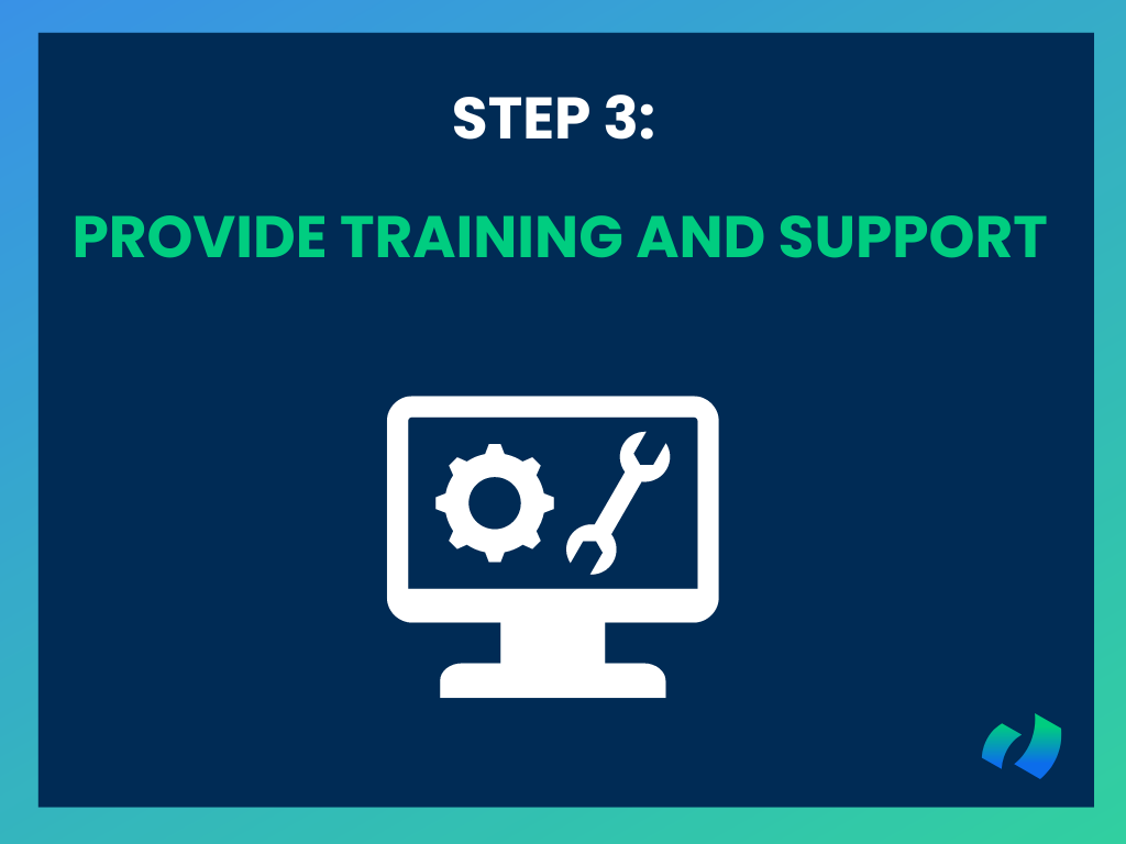 Provide Training and Support