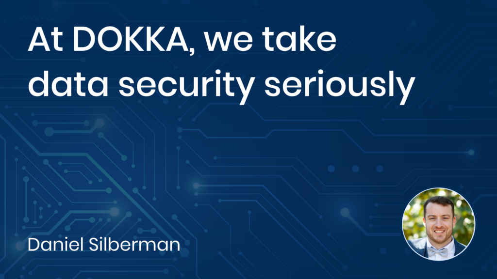 At DOKKA, we take data security seriously