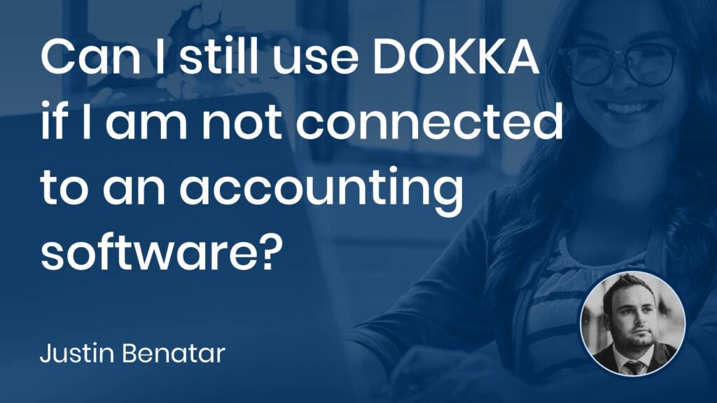 Can I still use DOKKA if I am not connected to an accounting software?