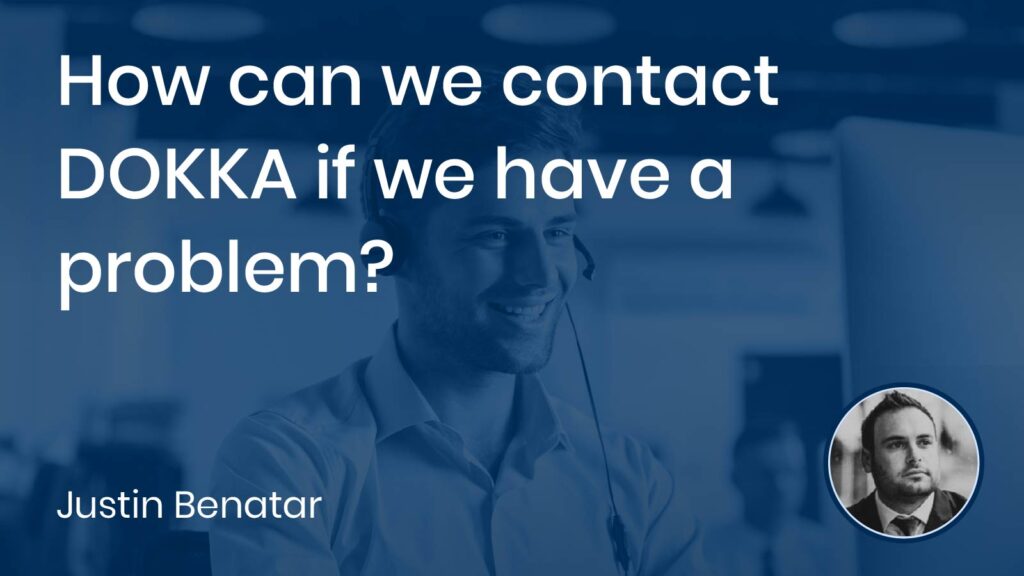 How can we contact DOKKA if we have a problem?