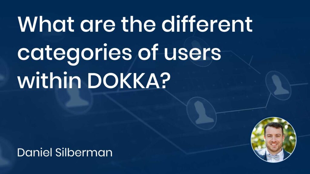 What are the different categories of users within DOKKA?