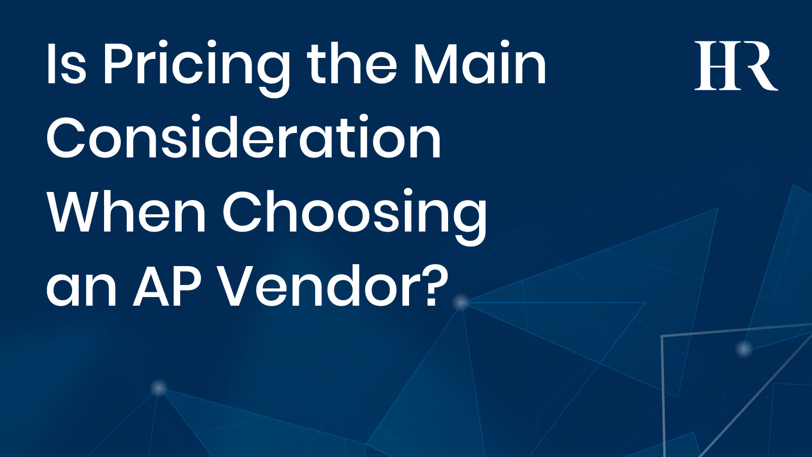 Read more about the article Is Pricing the Main Consideration When Choosing an AP Vendor?