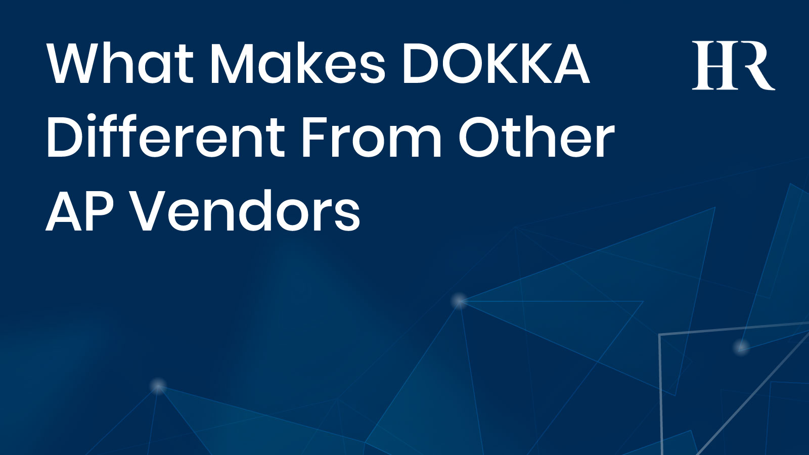 Read more about the article What Makes DOKKA Different From Other AP Vendors