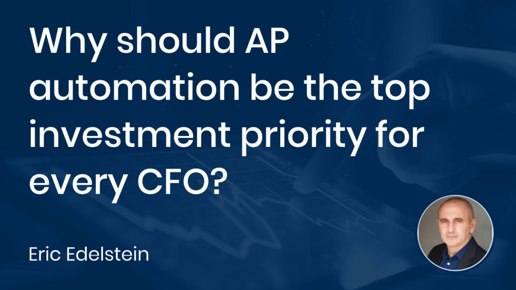 Why should AP automation be the top investment priority for every CFO?