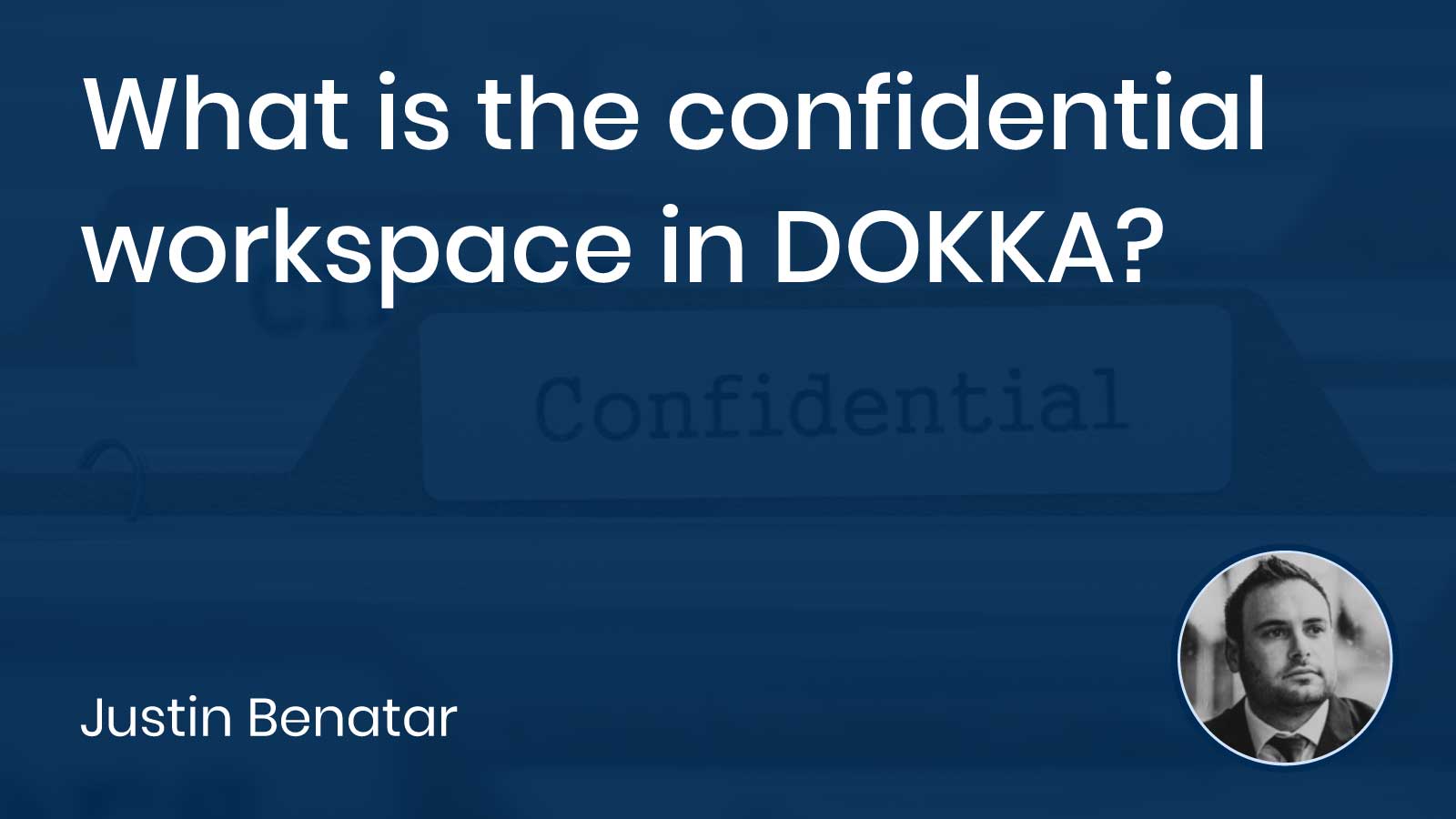 Read more about the article What is the confidential workspace in DOKKA?