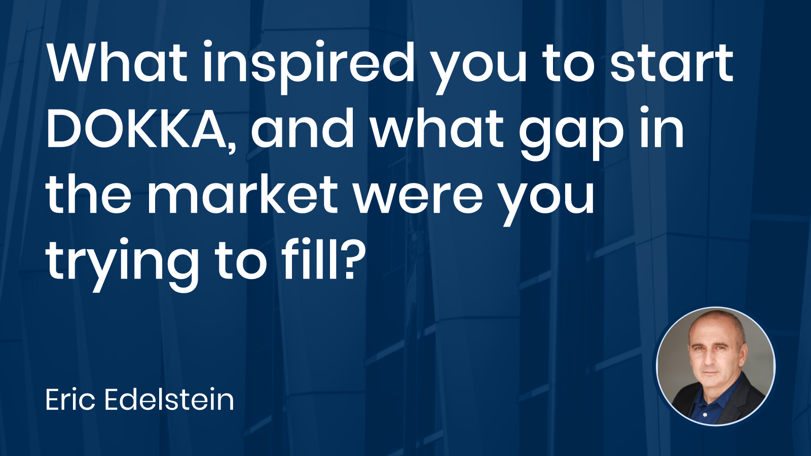 Read more about the article What inspired you to start DOKKA, and what gap in the market were you trying to fill?