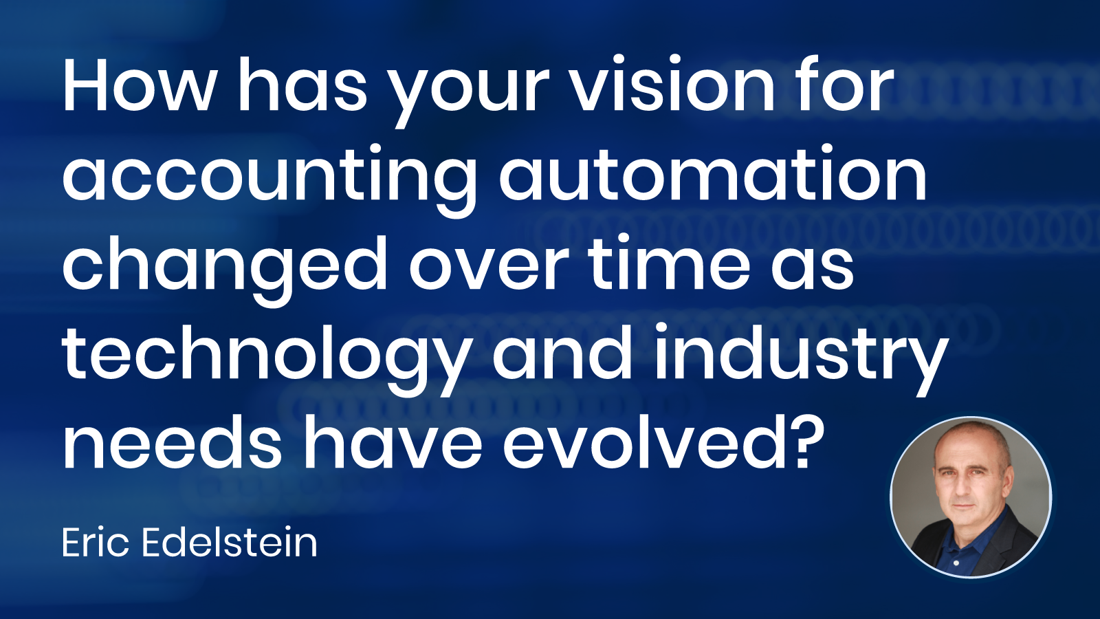 Read more about the article How has your vision for accounting automation changed over time?