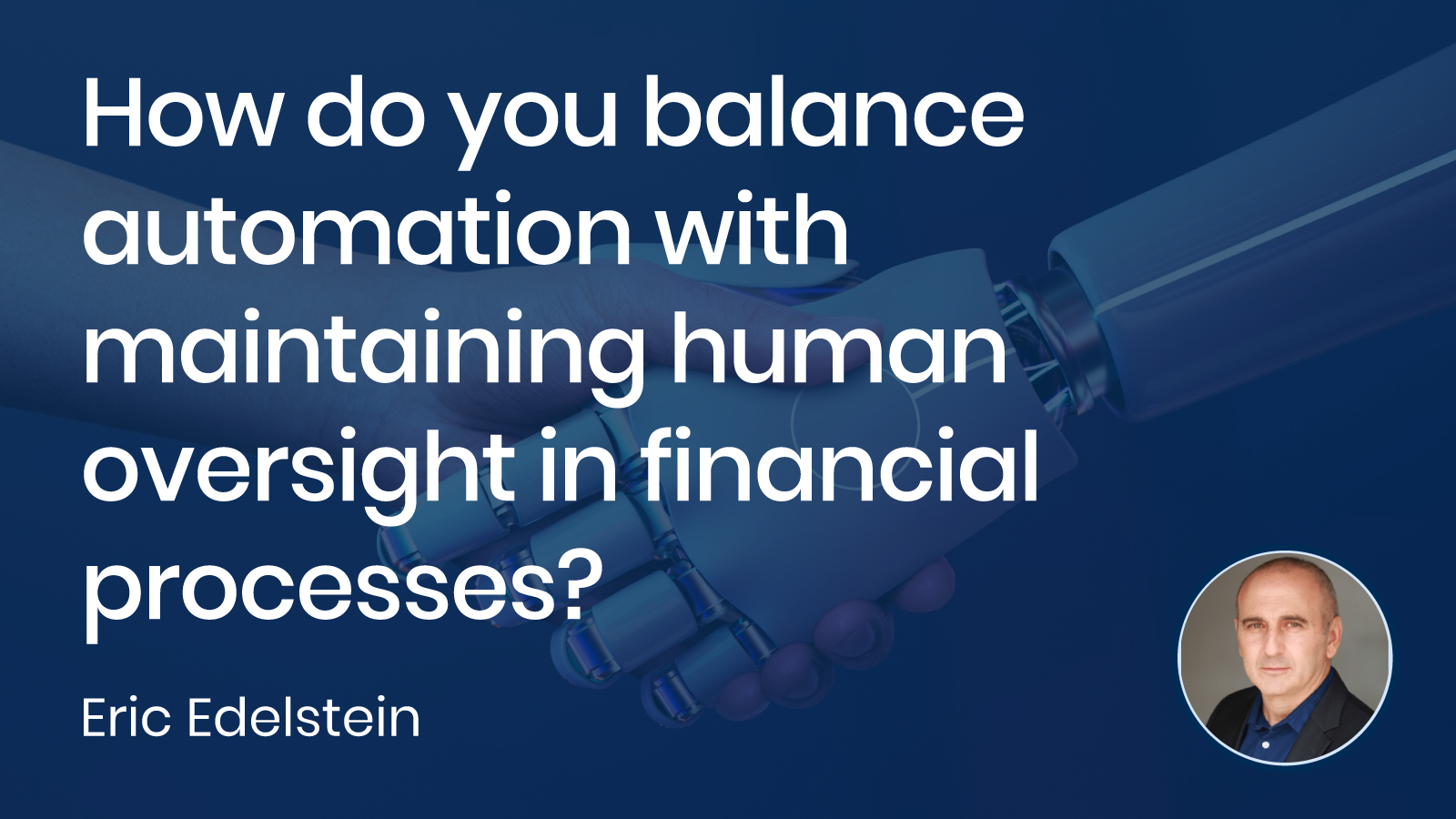 Read more about the article How do you balance automation with maintaining human oversight in financial processes?