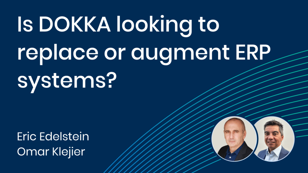 Live Q&A With DOKKA: Is DOKKA looking to replace or augment ERP systems?