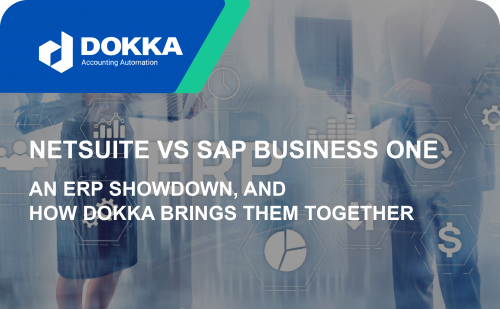 NetSuite vs SAP Business One – An ERP Showdown, And How DOKKA Brings Them Together